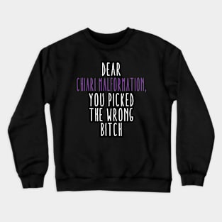 Dear Chiari Malformation You Picked The Wrong Bitch Crewneck Sweatshirt